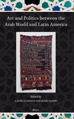 Art and Politics Between the Arab World and Latin America Cover Art and Politics Between the Arab World and Latin America
