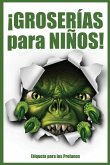 ¡GROSERÍAS para NIÑOS! ¡GROSERÍAS para NIÑOS!