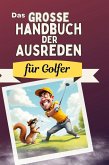 Das große Handbuch der Ausreden für Golfer Das große Handbuch der Ausreden für Golfer