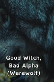 Good Witch, Bad Alpha (Werewolf)