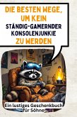 Die besten Wege, um kein ständig-gamernder Konsolenjunkie zu werden