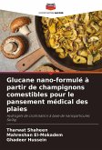 Glucane nano-formulé à partir de champignons comestibles pour le pansement médical des plaies Glucane nano-formulé à partir de champignons comestibles pour le pansement médical des plaies