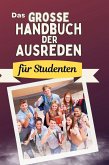 Das große Handbuch der Ausreden für Studenten Das große Handbuch der Ausreden für Studenten