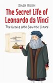 The Secret Life of Leonardo da Vinci The Secret Life of Leonardo da Vinci