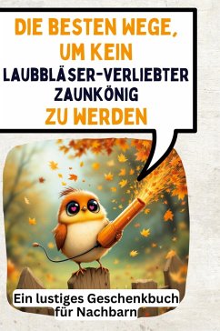 Die besten Wege, um kein laubbläserverliebter Zaunkönig zu werden - Frank, Hannah