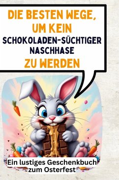 Die besten Wege, um kein schokoladensüchtiger Naschhase zu werden - Hofmann, Matteo