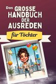 Das große Handbuch der Ausreden für Töchter Das große Handbuch der Ausreden für Töchter