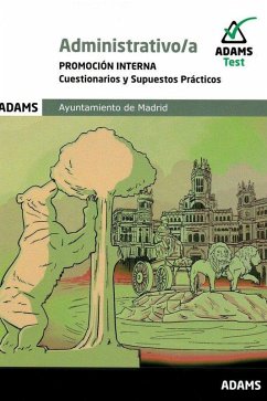 Cuestionarios y Supuestos Prácticos Administrativos del Ayuntamiento de Madrid. Promoción Interna