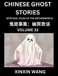 Chinese Ghost Stories (Part 33)- Learn Mandarin Chinese Language and Culture by Reading Short Stories, HSK All Levels, Simplified Character Edition, Easy Lessons for Beginners - Wang, Xinxin
