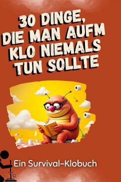 Cover 30 Dinge, die man aufm Klo niemals tun sollte
