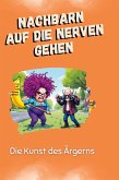 Nachbarn auf die Nerven gehen Nachbarn auf die Nerven gehen