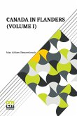Canada In Flanders (Volume I) Canada In Flanders (Volume I)