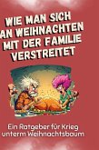 Wie man sich an Weihnachten mit der Familie verstreitet Wie man sich an Weihnachten mit der Familie verstreitet