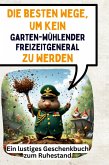 Die besten Wege, um kein gartenwühlender Freizeitgeneral zu werden