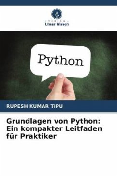 Grundlagen von Python: Ein kompakter Leitfaden für Praktiker - KUMAR TIPU, RUPESH