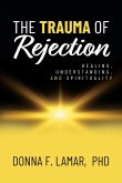 The Trauma of Rejection The Trauma of Rejection