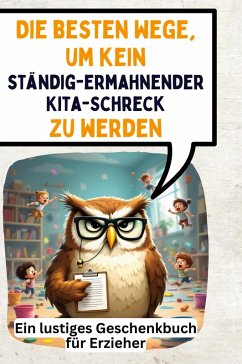 Die besten Wege, um kein ständig-ermahnender Kita-Schreck zu werden - Hoffmann, Jakob