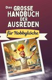 Das große Handbuch der Ausreden für Hobbyköche