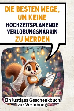 Die besten Wege, um keine hochzeitsplanende Verlobungsnärrin zu werden - Becker, Sofia