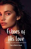 Echoes of His Love Echoes of His Love