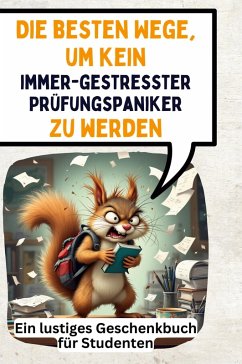 Cover Die besten Wege, um kein immer-gestresster Prüfungspaniker zu werden