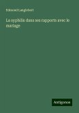 La syphilis dans ses rapports avec le mariage La syphilis dans ses rapports avec le mariage
