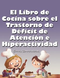 El Libro de Cocina Sobre el Trastorno de Déficit de Atención e Hiperactividad - Huston