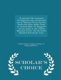 To Promote the Economic Development and Recreational Use of National Forest System Lands and Other Public Lands in Central Idaho, to Designate Certain Lands in the Challis National Forest, the Sawtooth National Recreation Area. - Scholar's Choice Edition