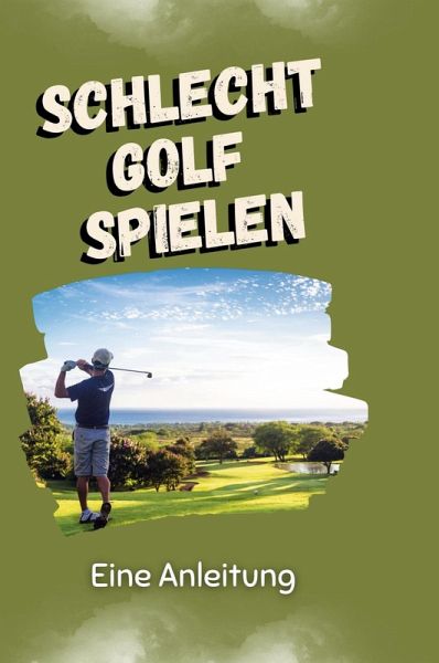 Schlecht Golf spielen Schlecht Golf spielen