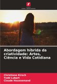 Abordagem híbrida da criatividade: Artes, Ciência e Vida Cotidiana