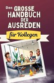 Das große Handbuch der Ausreden für Kollegen Das große Handbuch der Ausreden für Kollegen