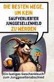 Die besten Wege, um kein saufverliebter Junggesellenheld zu werden Die besten Wege, um kein saufverliebter Junggesellenheld zu werden