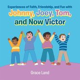 Experiences of Faith, Friendship and Fun with Johnny, Joey, Tom and Now Victor Experiences of Faith, Friendship and Fun with Johnny, Joey, Tom and Now Victor
