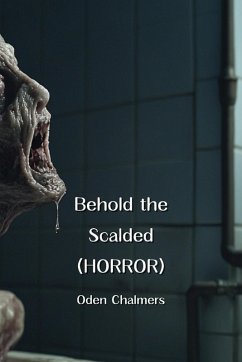 Behold the Scalded (HORROR) - Chalmers, Oden