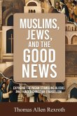 Muslims, Jews, and the Good News Muslims, Jews, and the Good News