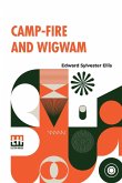 Camp-Fire And Wigwam Camp-Fire And Wigwam