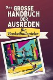 Das große Handbuch der Ausreden für Basketballspieler Das große Handbuch der Ausreden für Basketballspieler