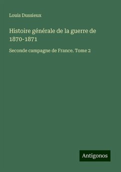 Histoire générale de la guerre de 1870-1871 - Dussieux, Louis