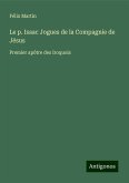 Le p. Isaac Jogues de la Compagnie de Jésus