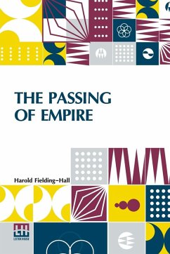 The Passing Of Empire - Fielding-Hall, Harold The Passing Of Empire - Fielding-Hall, Harold