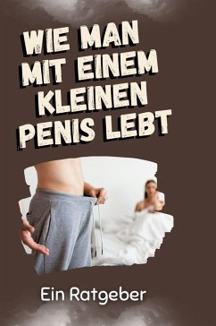 Wie man mit einem kleinen Penis lebt - Günther, Nele