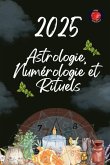 Astrologie, Numérologie et Rituels 2025
