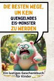 Die besten Wege, um kein quengelndes Eis-Monster zu werden