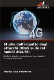 Studio dell'impatto degli attacchi DDoS sulle reti mobili 4G/LTE: