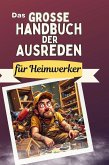 Das große Handbuch der Ausreden für Heimwerker Das große Handbuch der Ausreden für Heimwerker