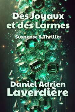 Des Joyaux et des Larmes - Laverdière, Daniel Adrien Des Joyaux et des Larmes - Laverdière, Daniel Adrien