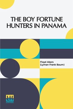 The Boy Fortune Hunters In Panama - Akers (Lyman Frank Baum), Floyd