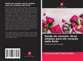 Saúde do coração: dicas simples para um coração mais forte Saúde do coração: dicas simples para um coração mais forte
