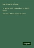 La philosophie matérialiste au XVIIIe siècle La philosophie matérialiste au XVIIIe siècle