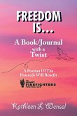 Freedom Is... A Book/Journal with a Twist Freedom Is... A Book/Journal with a Twist
